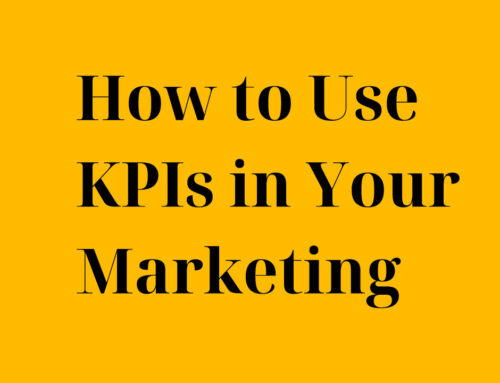 How To Use Key Performance Indicators In Your Marketing